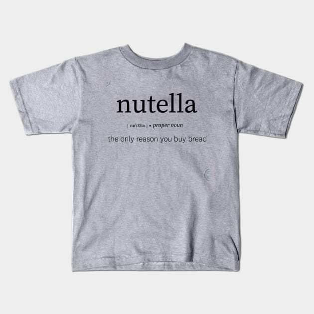 Nutella definition, dictionary art print on new t-shirts Kids T-Shirt by Humais